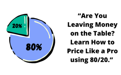 “Are You Leaving Money on the Table? Learn How to Price Like a Pro using 80/20.”