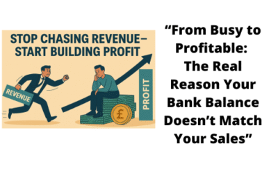 From Busy to Profitable: The Real Reason Your Bank Balance Doesn’t Match Your Sales.